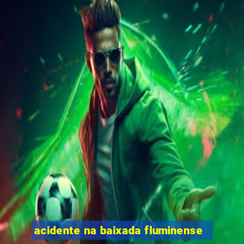 acidente na baixada fluminense